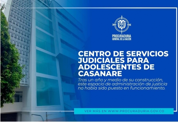 Tras acción preventiva de la Procuraduría, se abre el Centro de Servicios Judiciales para Adolescentes de Casanare