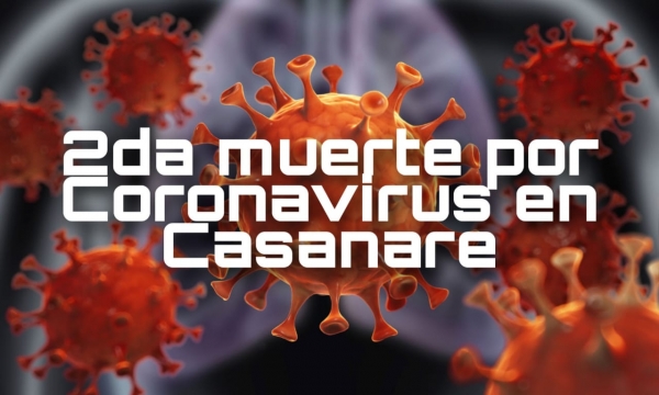 2da muerte confirmada por Coronavirus en Casanare. Hoy se llegó a los 155 casos